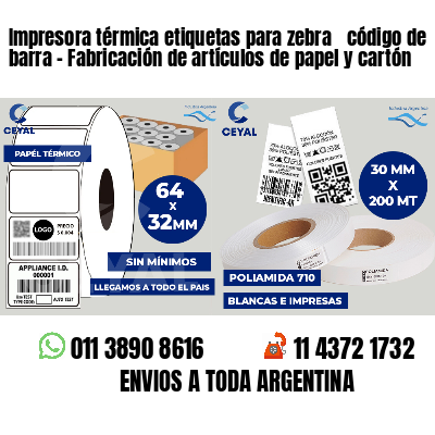 Impresora térmica etiquetas para zebra  código de barra - Fabricación de artículos de papel y cartón